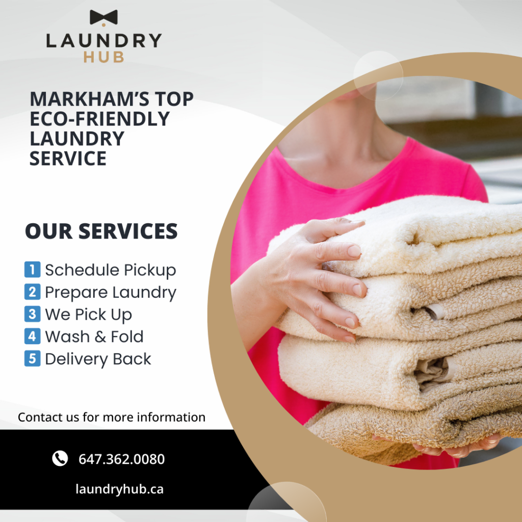 Flyer for Laundry Hub, showcasing top eco-friendly laundry services in Markham. Highlights include pickup, preparation, and delivery. Features a person holding folded towels. Contact info and website are included.